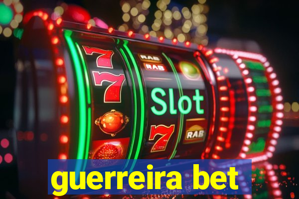 guerreira bet